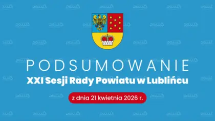 Podsumowanie XXI Sesji Rady Powiatu z dnia 21.04.2026 r.