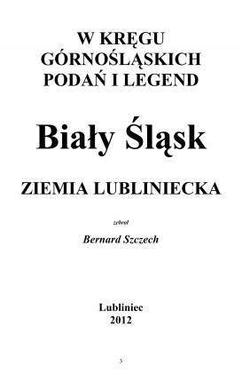 W kręgu górnośląskich podań i legend. Biały Śląsk. Ziemia Lubliniecka