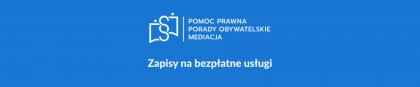 Nieodpłatna pomoc prawna, nieodpłatne poradnictwo obywatelskie, nieodpłatna mediacja - ZAPISY ON-LINE