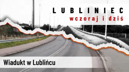 Wiadukt w Lublińcu - Lubliniec wczoraj i dziś